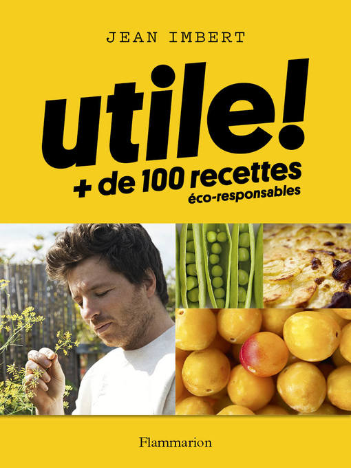 Title details for Utile ! Plus de 100 recettes éco-responsables by Jean Imbert - Wait list